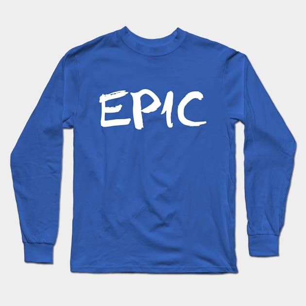 Epic Long Sleeve T-Shirt by PeppermintClover